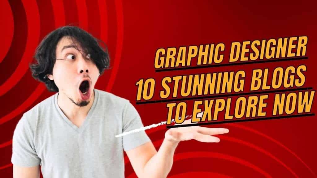 Graphic Designer: 10 Stunning Blogs to Explore Now
